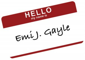 Hello My Name is Emi J. Gayle!